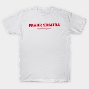 Frank Sinatra Songs for Swingin' Lovers! T-Shirt